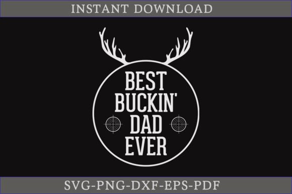 Best Buckin Dad Ever Hunting Shirt SVG Review