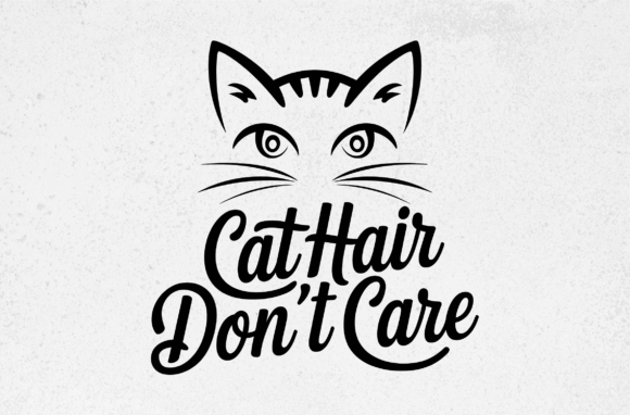 Cat Hair Don t Care Svg Design Review
