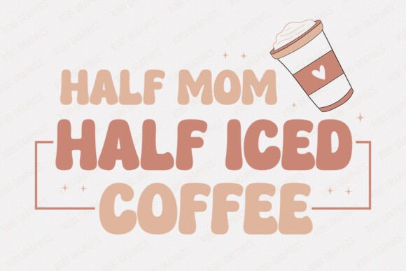 Half Mom Half Iced Coffee - Retro SVG Review