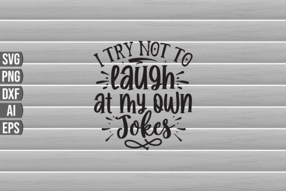 I Try Not to Laugh at My Own Jokes SVG Q Review