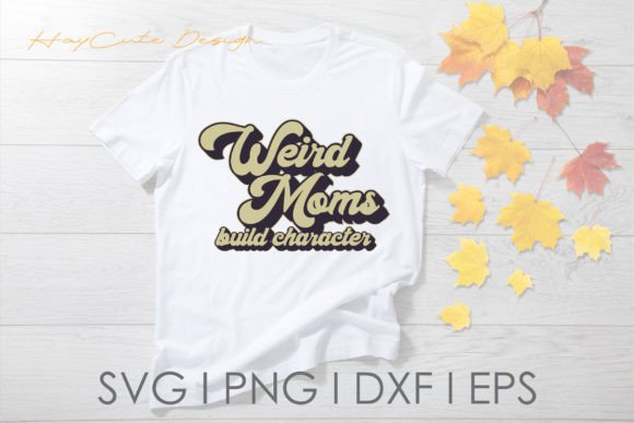 Weird Moms Build Character Vintage Svg Review